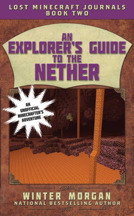 An Explorer's Guide to the Nether: Lost Minecraft Journals, Book Two