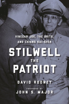 Stilwell the Patriot Vinegar Joe the Brits and Chiang KaiShek