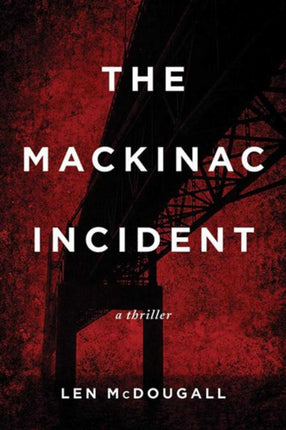 The Mackinac Incident A Thriller