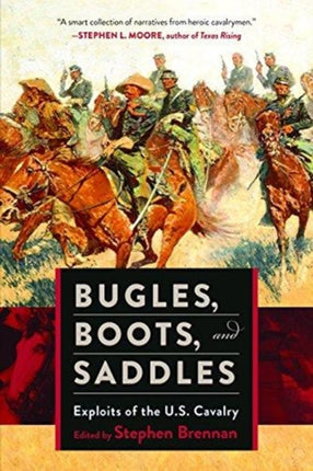 Bugles, Boots, and Saddles: Exploits of the U.S. Cavalry