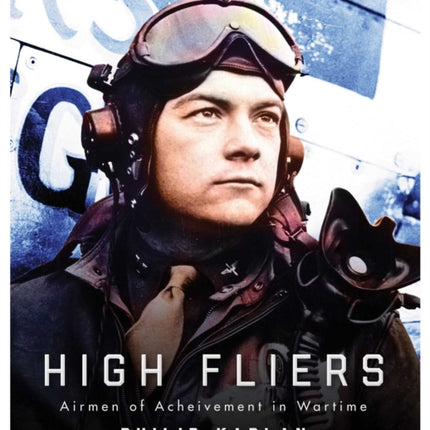 High Fliers: Airmen of Achievement in Wartime