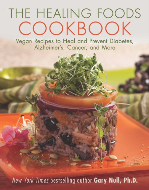 The Healing Foods Cookbook Vegan Recipes to Heal and Prevent Diabetes Alzheimers Cancer and More