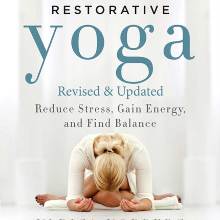 Restorative Yoga: Reduce Stress, Gain Energy, and
