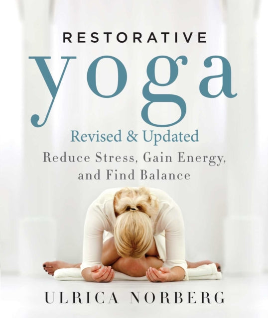 Restorative Yoga: Reduce Stress, Gain Energy, and Find Balance