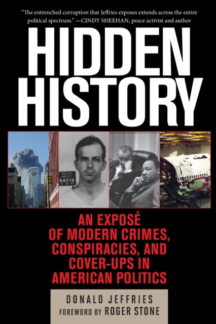 Hidden History: An Exposé of Modern Crimes, Conspiracies, and Cover-Ups in American Politics