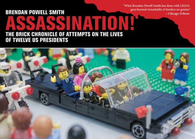 Assassination The Brick Chronicle Presents Attempts on the Lives of Twelve US Presidents