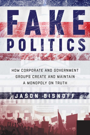 Fake Politics: How Corporate and Government