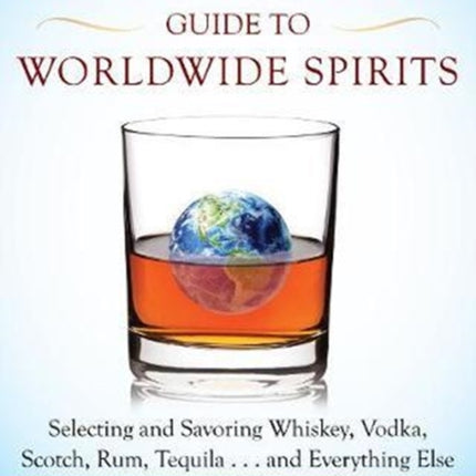 The Connoisseurs Guide to Worldwide Spirits