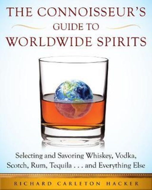 The Connoisseurs Guide to Worldwide Spirits