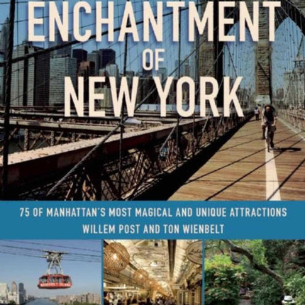 The Enchantment of New York 75 of Manhattans Most Magical and Unique Attractions