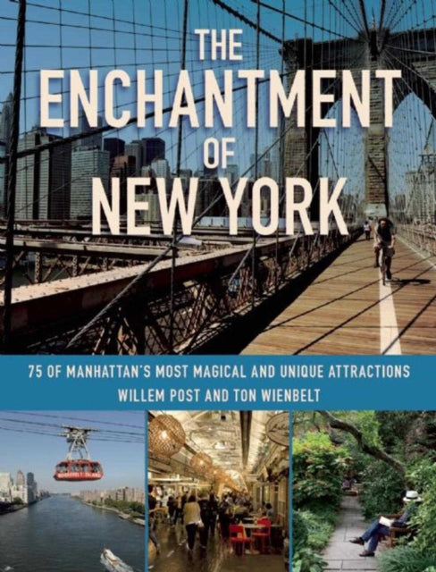 The Enchantment of New York 75 of Manhattans Most Magical and Unique Attractions