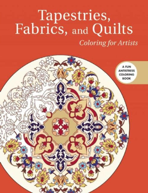 Tapestries Fabrics and Quilts Coloring for Artists Creative Stress Relieving Adult Coloring Book Series