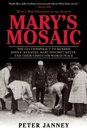 Marys Mosaic The CIA Conspiracy to Murder John F Kennedy Mary Pinchot Meyer and Their Vision for World Peace Third Edition