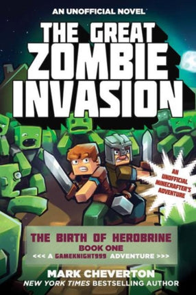 The Great Zombie Invasion: The Birth of Herobrine Book One: A Gameknight999 Adventure: An Unofficial Minecrafter's Adventure