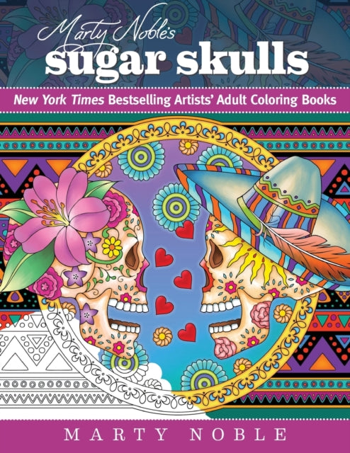 Marty Nobles Sugar Skulls Coloring for Everyone New York Times Bestselling Artists Adult Coloring Books