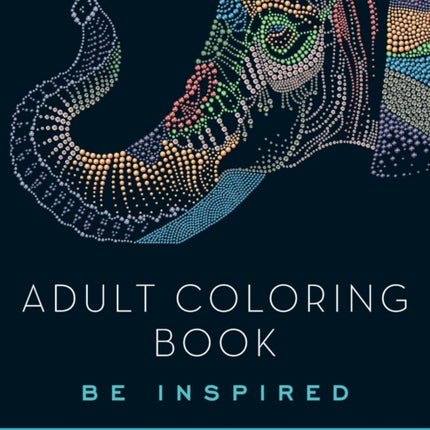 Adult Coloring Book: Be Inspired