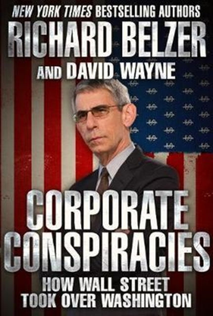 Corporate Conspiracies: How Wall Street Took Over Washington