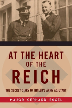 At the Heart of the Reich: The Secret Diary of