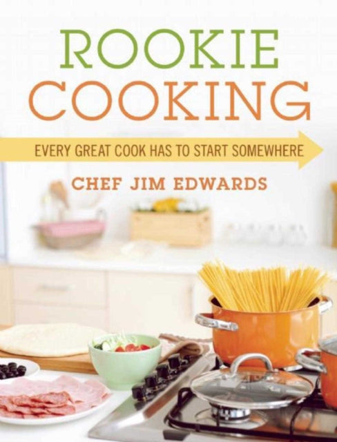 Rookie Cooking: Every Great Cook Has to Start Somewhere