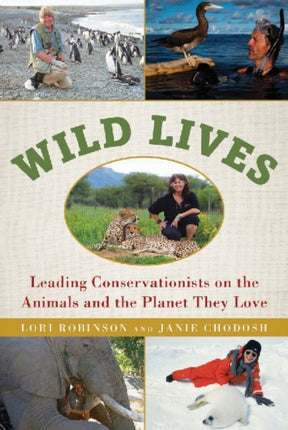 Wild Lives: Leading Conservationists on the Animals and the Planet They Love