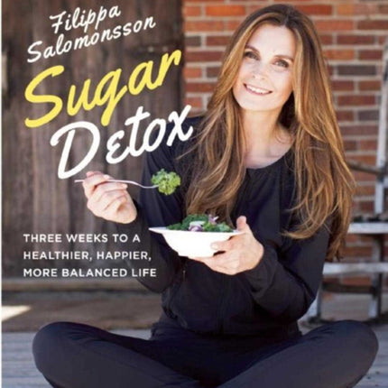 Sugar Detox: Three Weeks to a Healthier, Happier, More Balanced Life