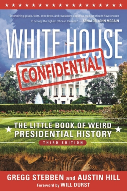 White House Confidential The Little Book of Weird Presidential History