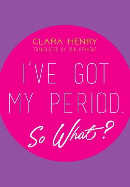 I've Got My Period. So What?