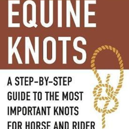The Pocket Guide to Equine Knots: A Step-by-Step