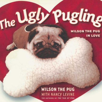 The Ugly Pugling: Wilson the Pug in Love