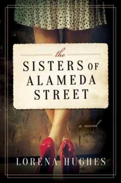 The Sisters of Alameda Street A Novel