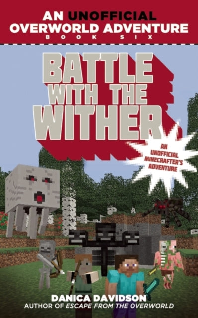 Battle with the Wither: An Unofficial Overworld Adventure, Book Six