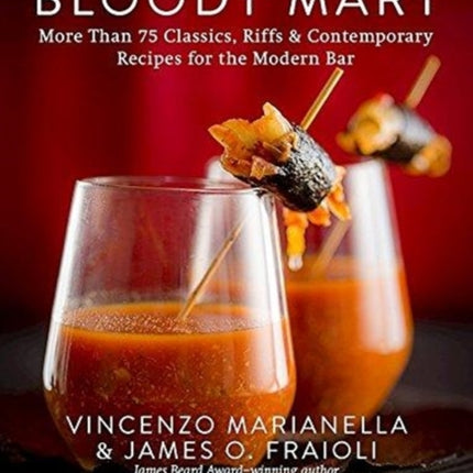 The New Bloody Mary: More Than 75 Classics, Riffs & Contemporary Recipes for the Modern Bar