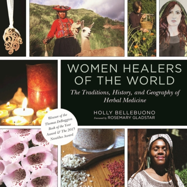 Women Healers of the World The Traditions History and Geography of Herbal Medicine