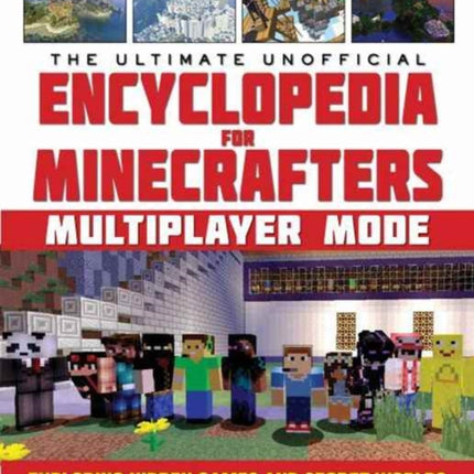 The Ultimate Unofficial Encyclopedia for Minecrafters: Multiplayer Mode: Exploring Hidden Games and Secret Worlds