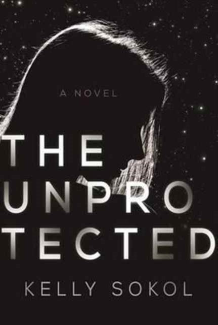 The Unprotected: A Novel