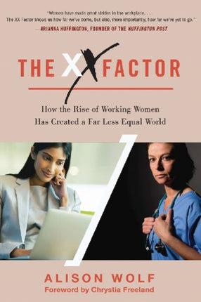 The XX Factor: How the Rise of Working Women Has Created a Far Less Equal World