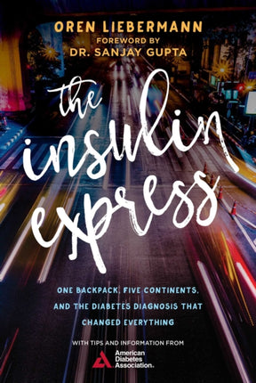 The Insulin Express: One Backpack, Five Continents, and the Diabetes Diagnosis That Changed Everything