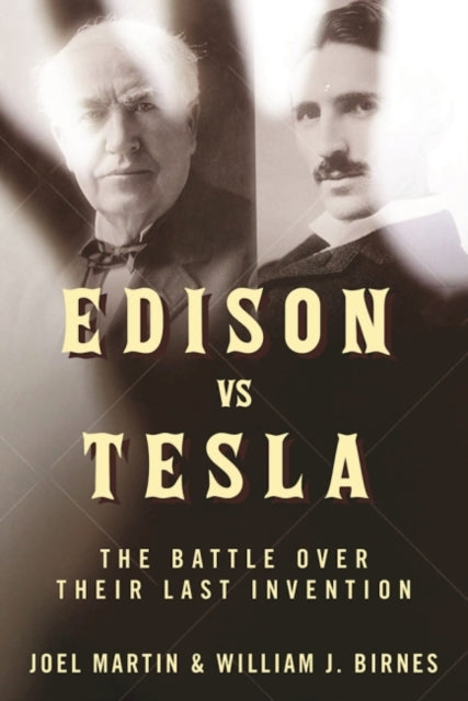 Edison vs Tesla The Battle over Their Last Invention