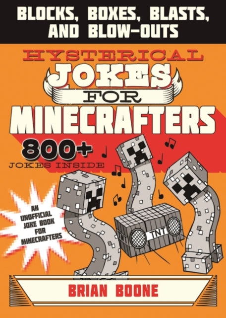 Hysterical Jokes for Minecrafters Blocks Boxes Blasts and BlowOuts