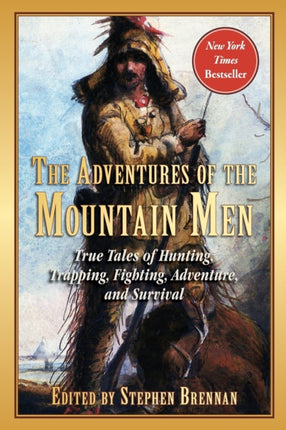 The Adventures of the Mountain Men: True Tales of