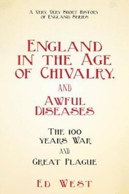 England in the Age of Chivalry . . . and Awful Diseases