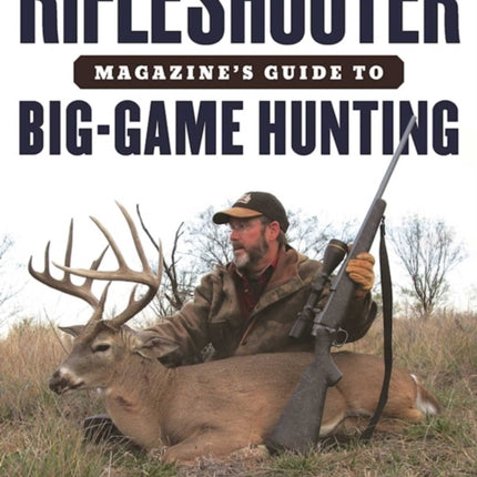 RifleShooter Magazine's Guide to Big-Game Hunting