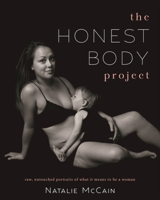 The Honest Body Project Real Stories and Untouched Portraits of Women  Motherhood