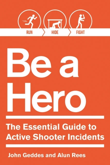 Be a Hero The Essential Survival Guide to ActiveShooter Events