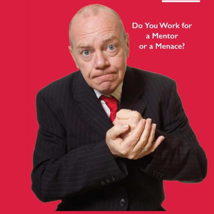 How Bad Is Your Boss?: Do You Work for a Mentor or a Menace?