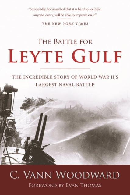 The Battle for Leyte Gulf: The Incredible Story of World War II's Largest Naval Battle