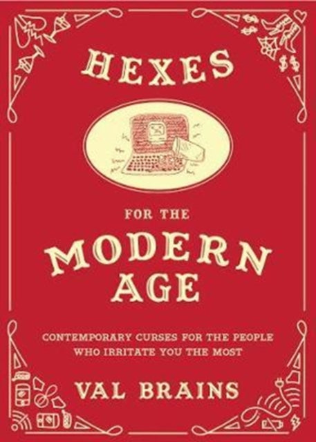 Hexes for the Modern Age: Contemporary Curses for the People Who Irritate You the Most