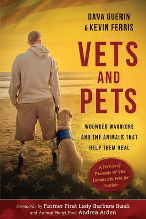 Vets and Pets Wounded Warriors and the Animals That Help Them Heal