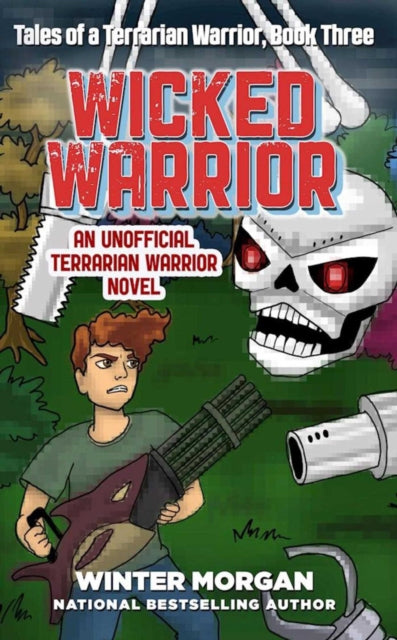 Wicked Warrior: Tales of a Terrarian Warrior, Book Three