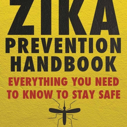 The Zika Prevention Handbook: Everything You Need To Know To Stay Safe